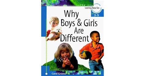 Why Boys And Girls Are Different By Carol Greene