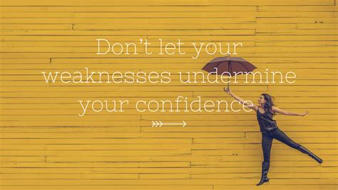 Dont Let Your Weaknesses Undermine Your Confidence Shine Brighter Mums