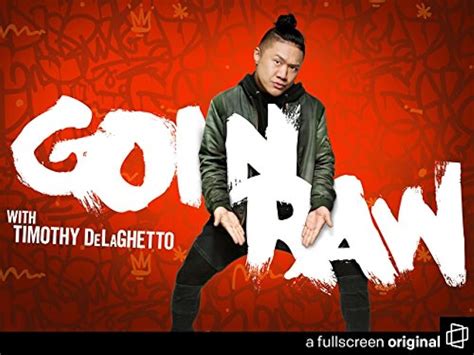 Goin Raw With Timothy Delaghetto Tv Series 2017 Quotes Imdb