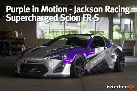 Purple In Motion Jackson Racing Supercharged Scion Fr S Motoiq