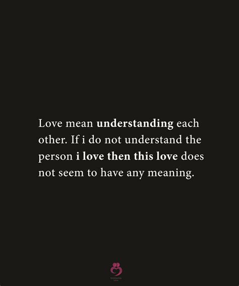 Love Mean Understanding Each Other Relationship Quotes Meaning Of