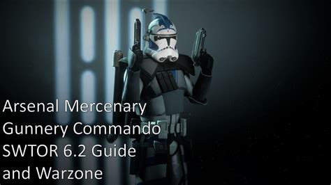 Swtor 62 Arsenal Mercenary And Gunnery Commando Guide And Warzone