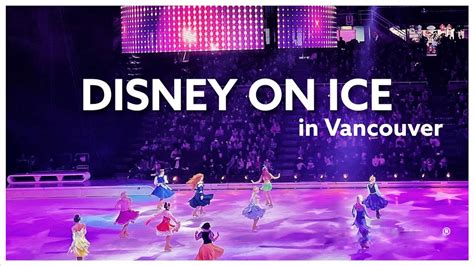 Disney On Ice Vancouver Youtube