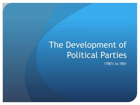 Ppt The Development Of Political Parties Powerpoint Presentation