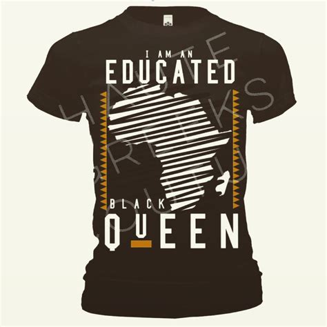 educated black queen fitted shirt blk black pride inspirational wear beauty shirt