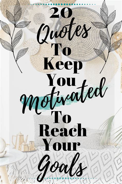 20 Quotes To Keep You Motivated To Reach Your Goals