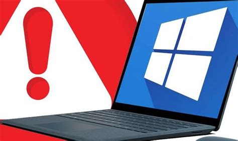Windows 10 Security Alert As Microsoft Warns Users To Update Their Pcs
