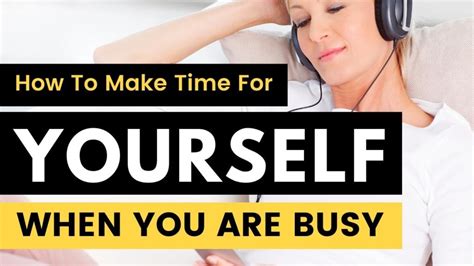 How To Make Time For Yourself When You Are Busy Five Tips Morin