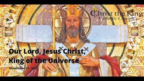 Our Lord Jesus Christ King Of The Universe November 21 2021 Youtube