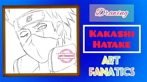 Drawing Kakashi Hatake Art Fanatics Youtube