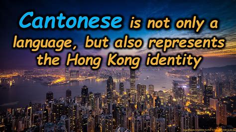 Cantonese Is Not Only A Language But Also Represents The Hong Kong
