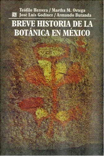 Breve Historia De La Botanica En Mexico Brief History Of Botany In