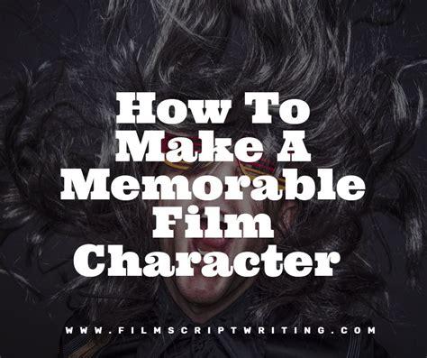 How To Make A Memorable Film Character