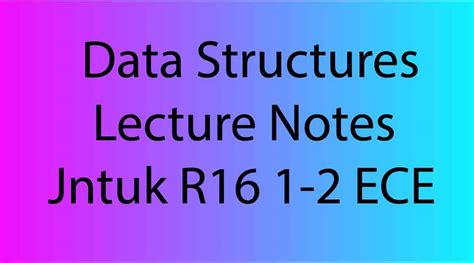 Data Structures Lecture Notes Jntuk R16 1 2 Ece Jntuk Materials