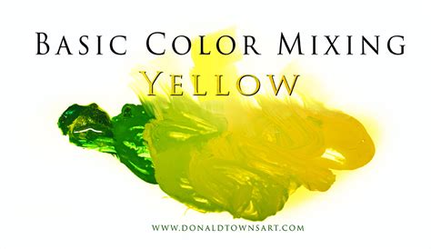 Basic Color Mixing With Yellow Donald Towns Art