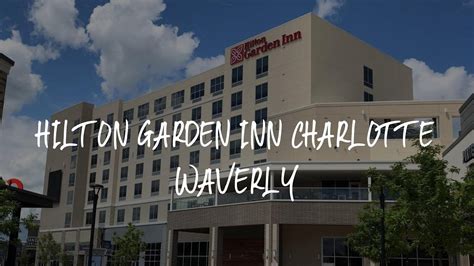 Hilton Garden Inn Charlotte Waverly Review Charlotte United States Of America Youtube