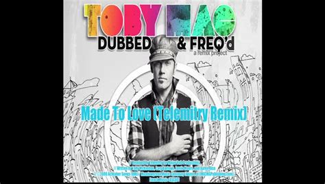 Tobymac Made To Love Telemitry Remix Official Lyric Video