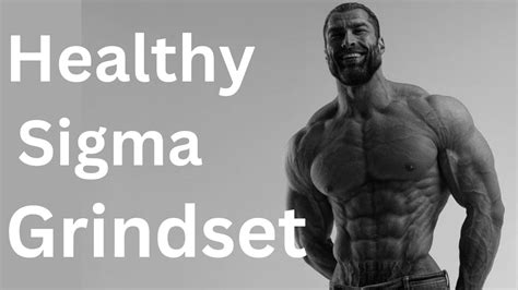The Ultimate Guide To Developing A Healthy Sigma Male Grindset For