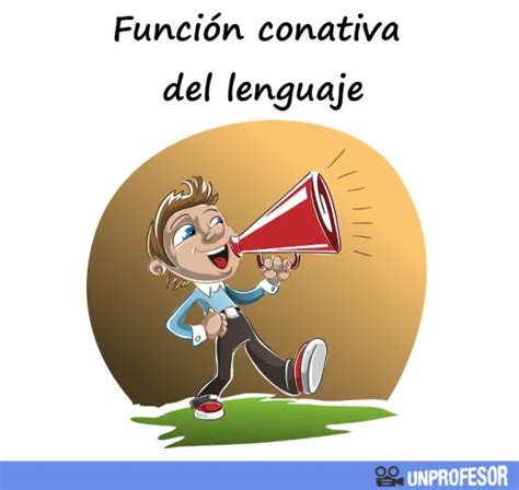 Función Conativa Del Lenguaje Definición Y Ejemplos ¡resumen