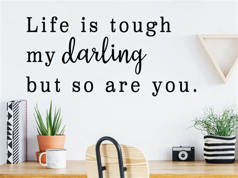 Life Is Tough My Darling But So Are You Wall Decal Vinyl Etsy
