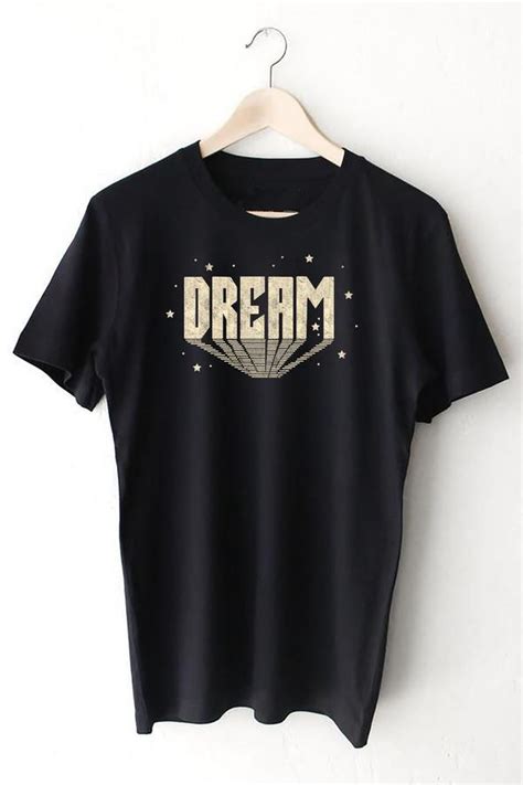 Dream T Shirt Dream T Shirt