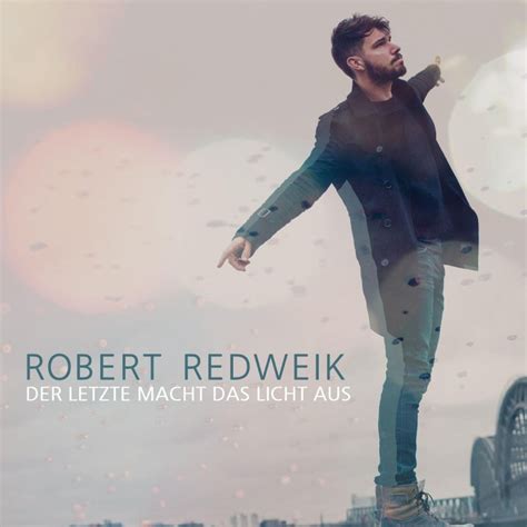 Robert Redweik Der Letzte Macht Das Licht Aus Lyrics Musixmatch
