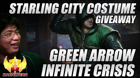 Green Arrow ★ Starling City Costume Giveaway ★ Infinite Crisis Ended