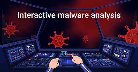 Interactive Malware Analysis Anyruns Cybersecurity Blog