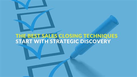 The Best Sales Closing Techniques Start With Strategic Discovery Jeff Shore