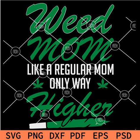 Weed Mom Like A Regular Mom Only Way Higher Svg Weed Mom Quote Svg