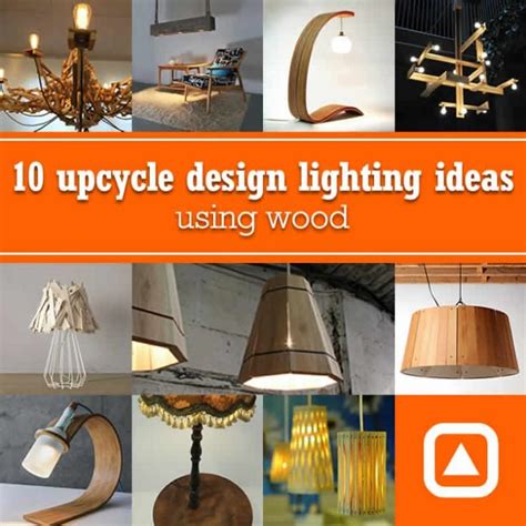 10 upcycle design lighting ideas using wood