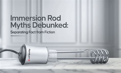 Immersion Rod Myths Debunked Separating Fact from Fiction – Longway India