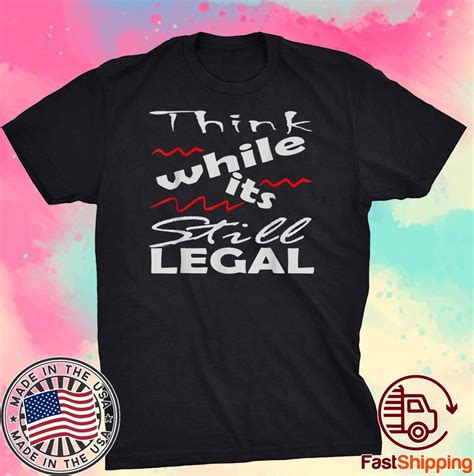 Vintage Think While Its Still Legal Tee Shirt Shirtelephant Office