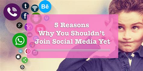 5 Reasons Why You Shouldnt Join Social Media Networks Yet