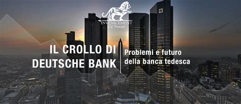 Il Crollo Di Deutsche Bank Problemi E Futuro Della Banca Tedesca