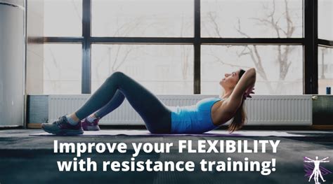 flexibility how to get more flexible with resistance training