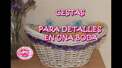 Detalles para boda portal especialista en detalles para boda en madrid. Cesta decorada para los detalles de mujer en mi boda - YouTube