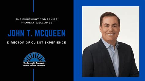 The Foresight Companies Announces John T Mcqueen As Director Of Client Experience Connecting