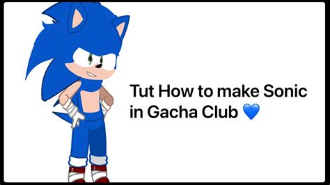 Tut How To Make Sonic In Gacha Club 💙🦔 Youtube