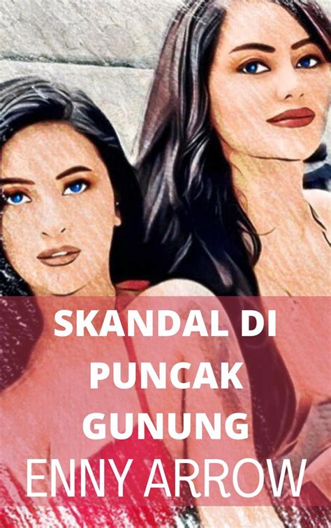 Skandal Di Puncak Gunung Ebook By Enny Arrow Epub Book Rakuten Kobo