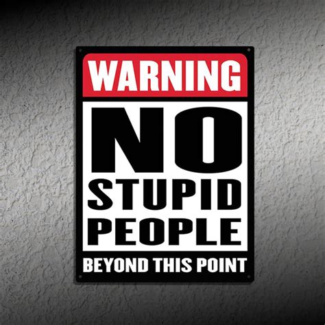 Warning No Stupid People Beyond This Point Metal Sign 9x12 Etsy