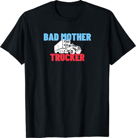 bad mother trucker funny truck driver t t shirt uk clothing