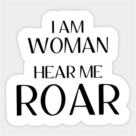 i am woman hear me roar i am woman hear me roar sticker teepublic