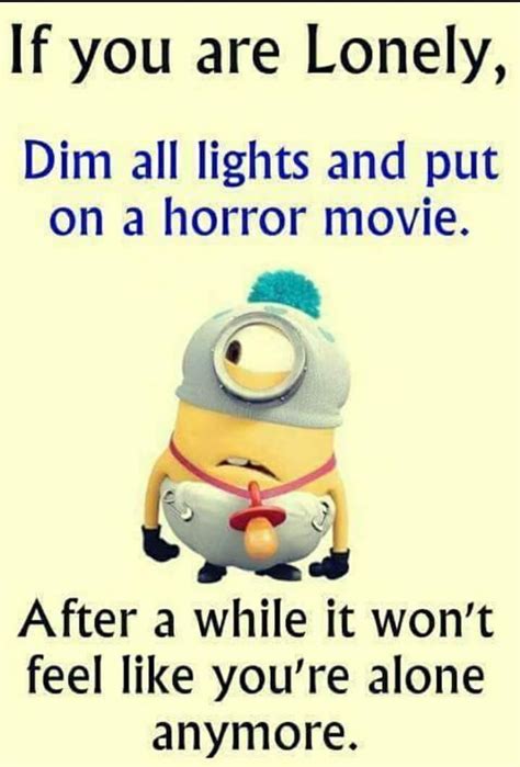 If you are lonely, dim all the lights and put on a horror movie. After
