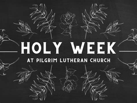 Holy Week At Pilgrim Lutheran Church
