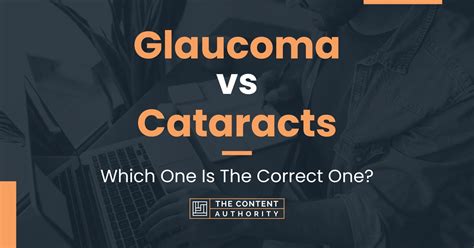 Glaucoma Vs Cataracts Which One Is The Correct One