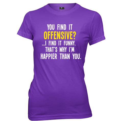 you find it offensive i find it funny i m happier than you womens t shirt ebay