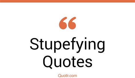 67 Charming Stupefying Quotes That Will Unlock Your True Potential