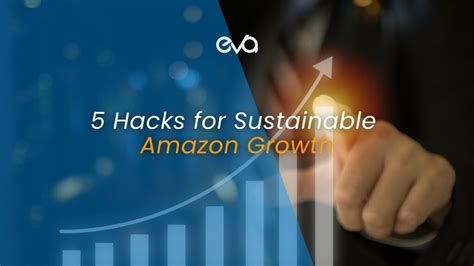 Amazon Growth 5 Hacks For Sustainable Business Development