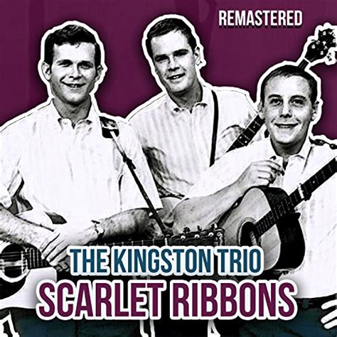Scarlet Ribbons Remastered Von The Kingston Trio Bei Amazon Music